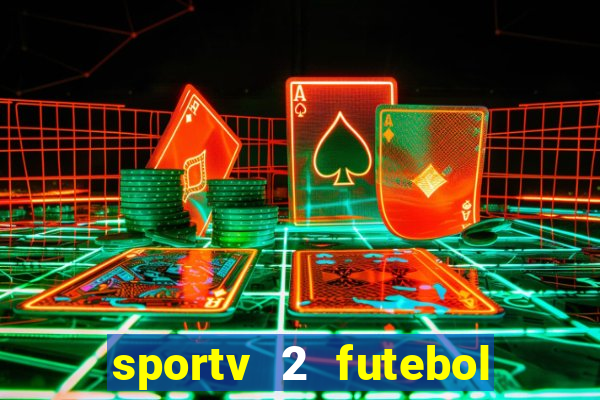 sportv 2 futebol play hd